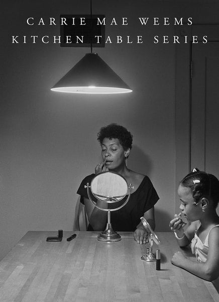 Carrie Mae Weems Kitchen Table Series