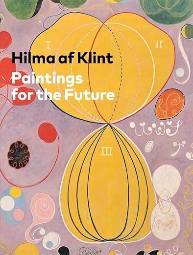 Hilma af Klint - Paintings for the Future