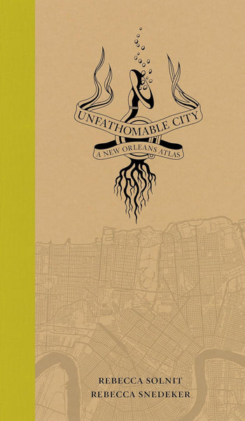 Unfathomabble City: A New Orleans Atlas