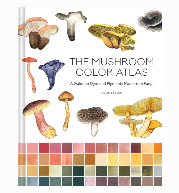 The Mushroom Color Atlas: A Guide to Dyes and Pigments Made from Fungi